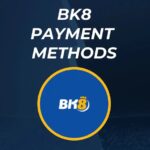BK8 Payment Methods: Deposit & Withdraw at Vietnam’s Top Casino