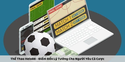 Thể Thao Helo88 – Điểm Đến Lý Tưởng Cho Người Yêu Cá Cược