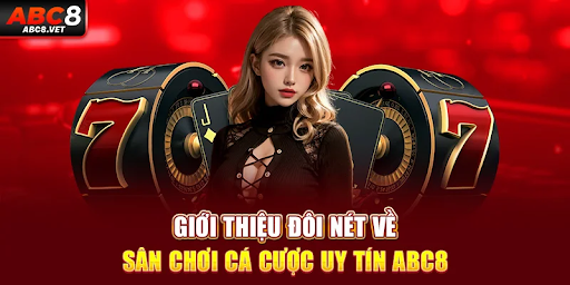 Brief introduction about the prestigious betting playground ABC8