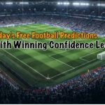 Today’s Free Football Predictions With Winning Confidence Levels